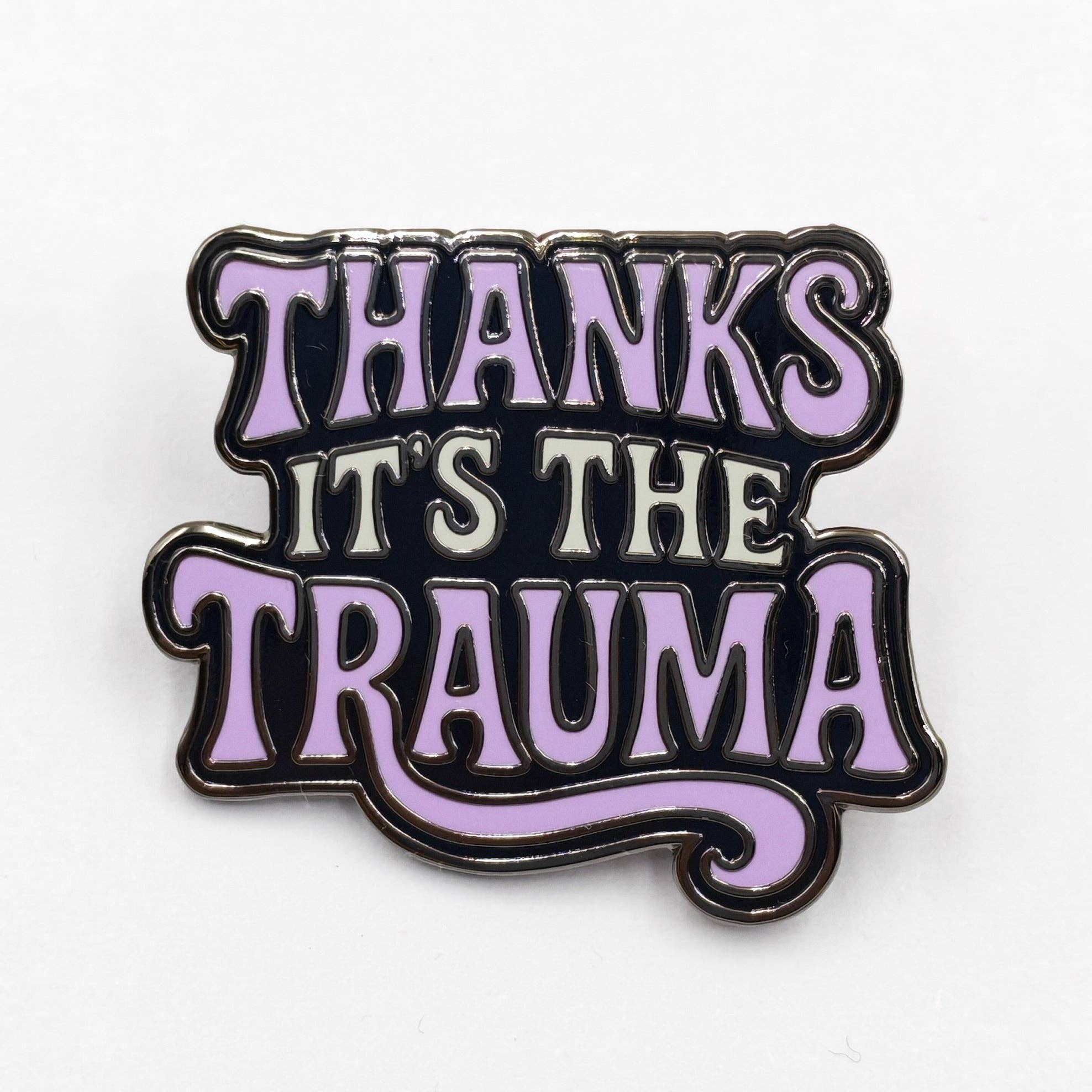 Thanks It's the Trauma Enamel
