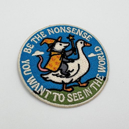 Be the Nonsense You Want to See In the World Patch